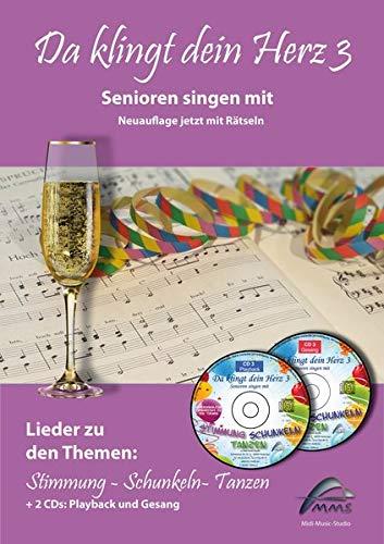 Da klingt dein Herz 3 (inkl. 2 Begleit-CDs): Senioren singen mit. 15 Lieder zu den Themen "Stimmung, Schunkeln,Tanzen" (Da klingt dein Herz / Senioren singen mit)