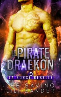 Le Pirate draekon: Une romance de science-fiction avec métamorphes dragons (La Force rebelle)