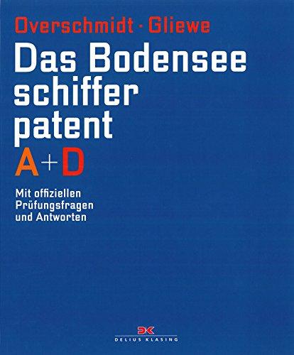 Das Bodensee-Schifferpatent A + D: Mit offiziellen Prüfungsfragen und Antworten