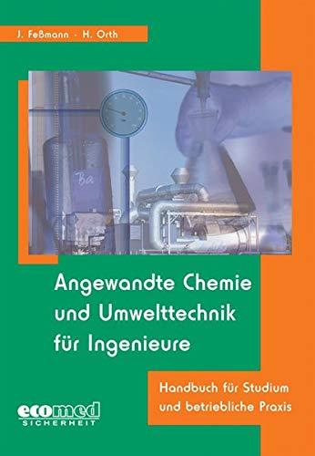 Angewandte Chemie und Umwelttechnik für Ingenieure: Handbuch für Studium und betriebliche Praxis