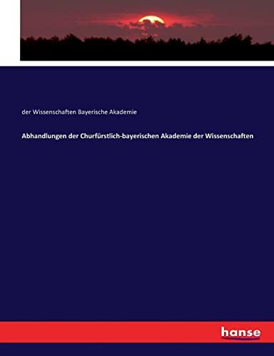 Abhandlungen der Churfürstlich-bayerischen Akademie der Wissenschaften