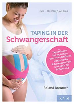 Taping in der Schwangerschaft: Tapeanlagen bei typischen Beschwerdebildern während der Schwangerschaft und nach der Entbindung