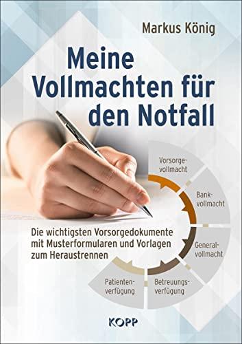 Meine Vollmachten für den Notfall: Die wichtigsten Vorsorgedokumente mit Musterformularen und Vorlagen zum Heraustrennen