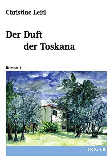 Der Duft der Toskana: Roman