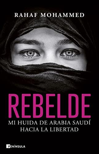 Rebelde: Mi huida de Arabia Saudí hacia la libertad (PENINSULA)