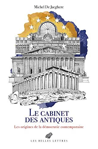 Le cabinet des antiques. Les origines de la démocratie contemporaine