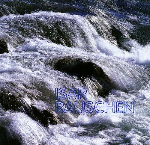 Isar-Rauschen: Von der Quelle bis München