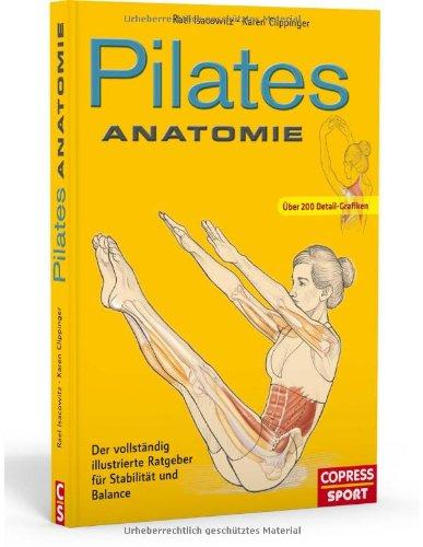 Pilates Anatomie: Der vollständig illustrierte Ratgeber für Stabilität und Balance