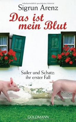 Das ist mein Blut: Sailer und Schatz: ihr erster Fall