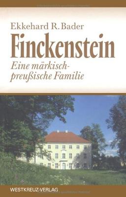 Finckenstein: Eine märkisch-preußische Familie