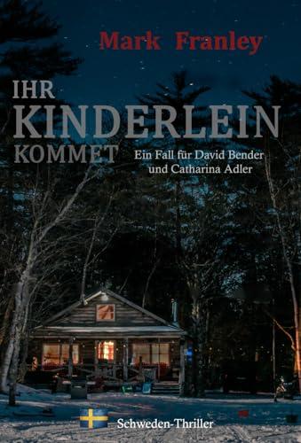 Ihr Kinderlein kommet: (Ein Fall für David Bender und Catharina Adler 3)