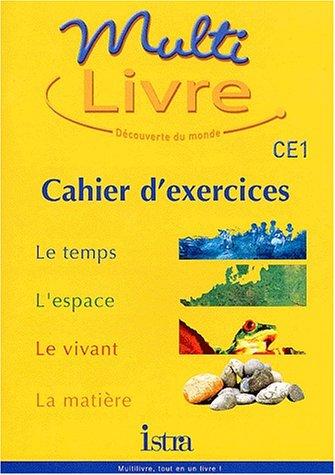 Multilivre, CE1 : le temps, l'espace, le vivant, la matière : cahier d'exercices