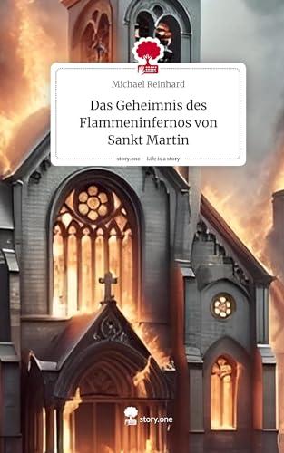 Das Geheimnis des Flammeninfernos von Sankt Martin. Life is a Story - story.one