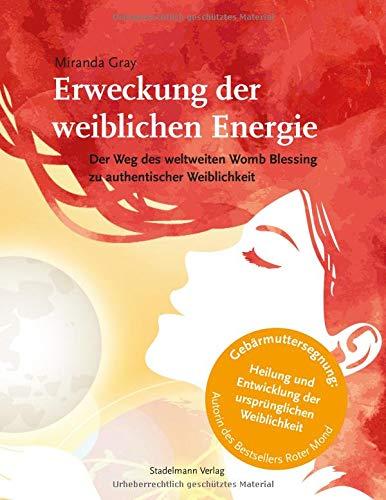 Erweckung der weiblichen Energie: Der Weg des weltweiten Womb Blessing zu authentischer Weiblichkeit