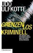 Grenzenlos kriminell. Die Risiken der EU-Osterweiterung - Was Politiker verschweigen