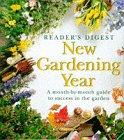 New Gardening Year: A Month-by-month Guide to Success in the Garden (Readers Digest)