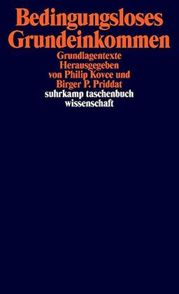 Bedingungsloses Grundeinkommen: Grundlagentexte (suhrkamp taschenbuch wissenschaft)