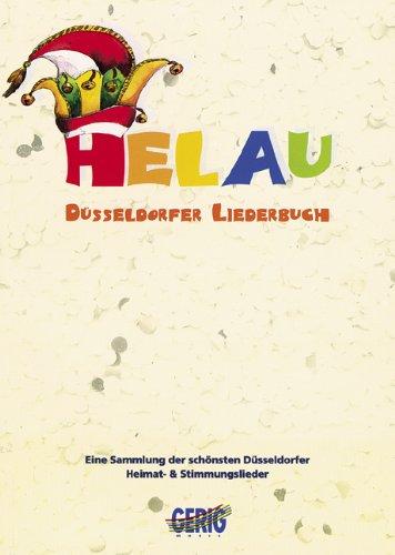 Helau - Düsseldorfer Liederbuch: Eine Sammlung der schönsten Düsseldorfer Heimat- und Stimmungslieder