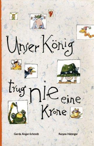 Unser König trug nie eine Krone: Liebe und andere Un-Gereimtheiten