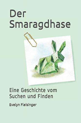 Der Smaragdhase: Eine Geschichte vom Suchen und Finden