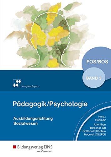 Pädagogik / Psychologie / Ausgabe für die Berufliche Oberstufe: Pädagogik/Psychologie für die Berufliche Oberschule - Ausgabe Bayern: Schülerband 3