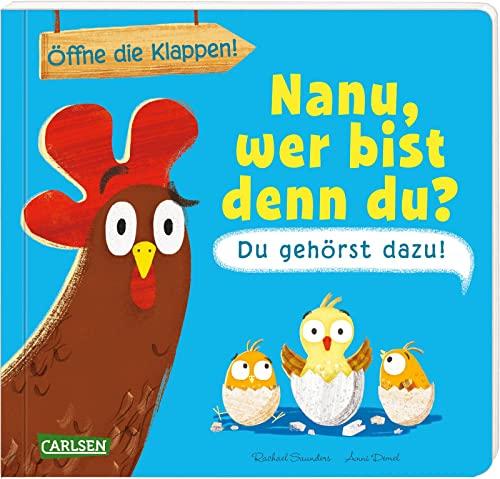 Nanu, wer bist denn du? Du gehörst dazu!: Lustige Kükengeschichte mit tollen Klappen