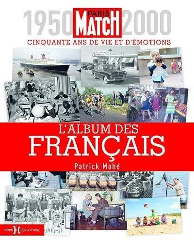 Paris Match, 1950-2000 : cinquante ans de vie et d'émotions : l'album des Français