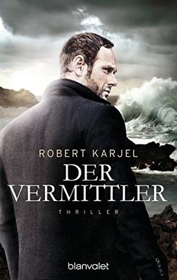 Der Vermittler: Thriller (Geheimagent Ernst Grip, Band 2)