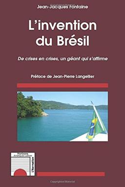 L'invention du Brésil : de crises en crises, un géant qui s'affirme