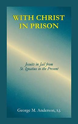 With Christ in Prison: From St. Ignatius to the Present