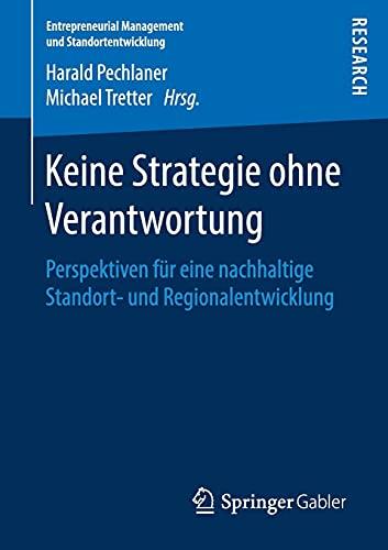 Keine Strategie ohne Verantwortung: Perspektiven für eine nachhaltige Standort- und Regionalentwicklung (Entrepreneurial Management und Standortentwicklung)