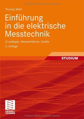 Einführung in die elektrische Messtechnik: Grundlagen, Messverfahren, Geräte