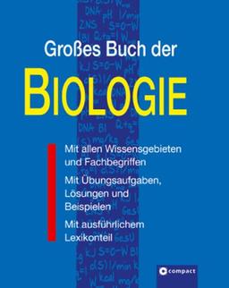 Großes Buch der Biologie: Mit allen Wissensgebieten und Fachbegriffen, Übungsaufgaben. Lösungen und Beispielen sowie ausführlichem Lexikonteil