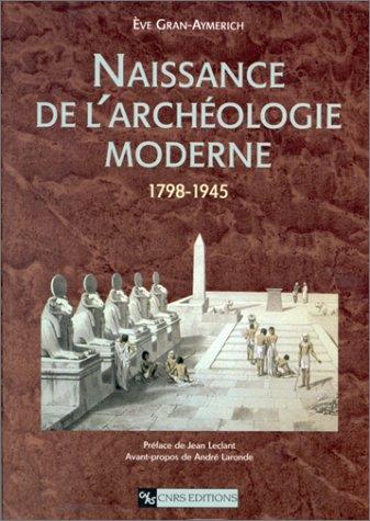 Naissance de l'archéologie moderne : 1798-1945