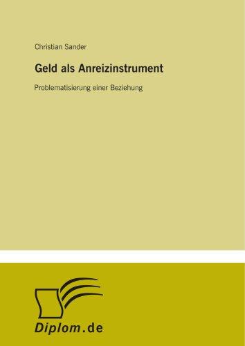 Geld als Anreizinstrument: Problematisierung einer Beziehung