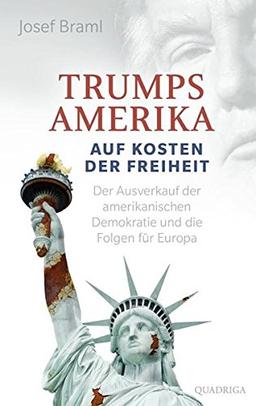 Trumps Amerika - auf Kosten der Freiheit: Der Ausverkauf der amerikanischen Demokratie und die Folgen für Europa