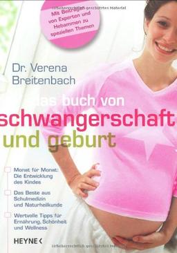 Das Buch von Schwangerschaft und Geburt: Monat für Monat: Die Entwicklung des Kindes. Das Beste aus Schulmedizin und Naturheilkunde. Wertvolle Tipps ... Tipps für Ernährung, Schönheit Wellness