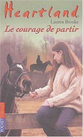 Heartland : le pays où l'amour des chevaux guérit toutes les blessures. Vol. 18. Le courage de partir