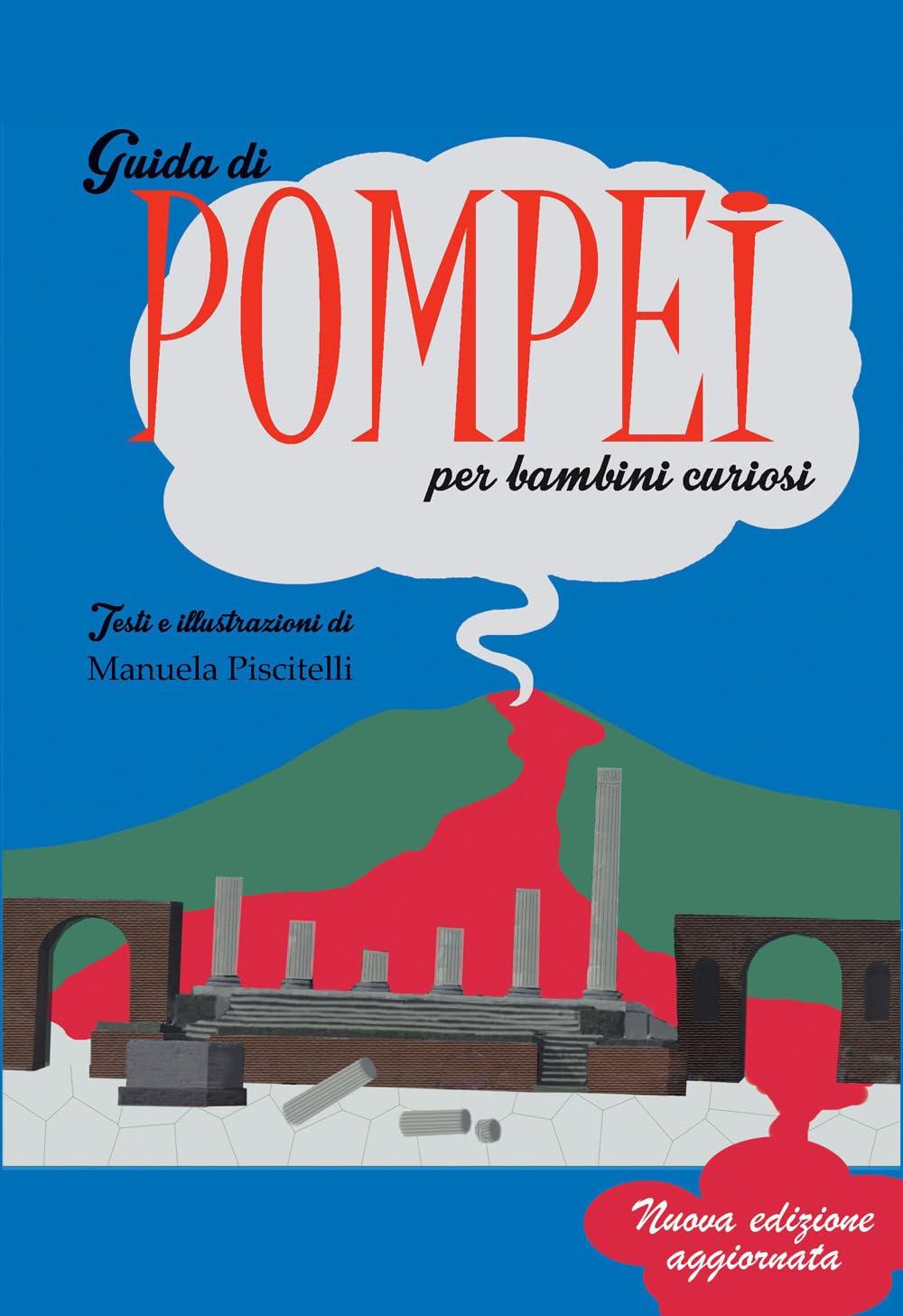 Guida di Pompei per bambini curiosi (Guide per bambini curiosi)