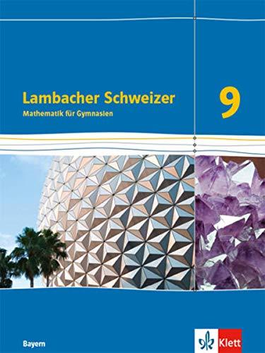 Lambacher Schweizer Mathematik 9. Ausgabe Bayern: Schülerbuch Klasse 9 (Lambacher Schweizer. Ausgabe für Bayern ab 2017)