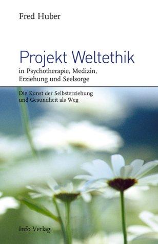 Projekt Weltethik in Psychotherapie, Medizin, Erziehung und Seelsorge