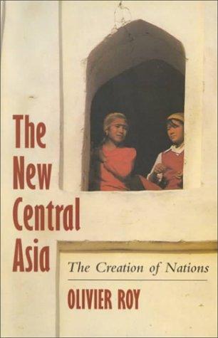 The New Central Asia: The Creation of Nations