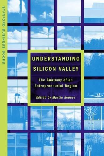 Understanding Silicon Valley: The Anatomy of an Entrepreneurial Region (Stanford Business Books (Paperback))