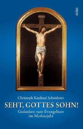 Seht, Gottes Sohn! Gedanken zum Evangelium im Markusjahr