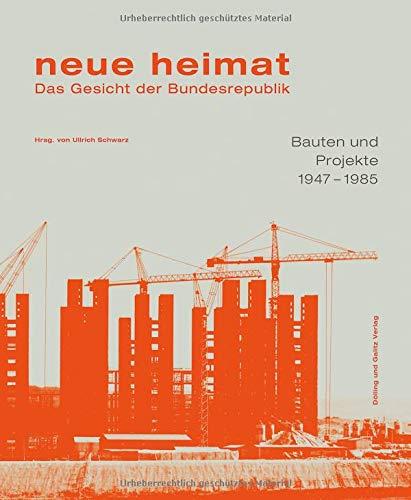 neue heimat. Das Gesicht der Bundesrepublik. Bauten und Projekte 1947 - 1985 (Schriftenreihe des Hamburgischen Architekturarchivs, Band 38)