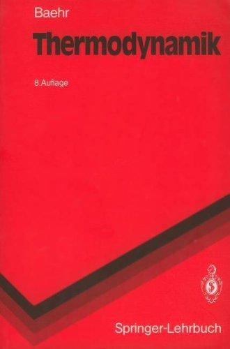 Thermodynamik: Eine Einführung in die Grundlagen und ihre technischen Anwendungen (Springer-Lehrbuch)