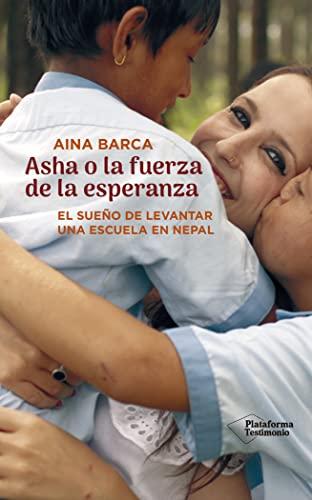 Asha o la fuerza de la esperanza: El sueño de levantar una escuela en Nepal