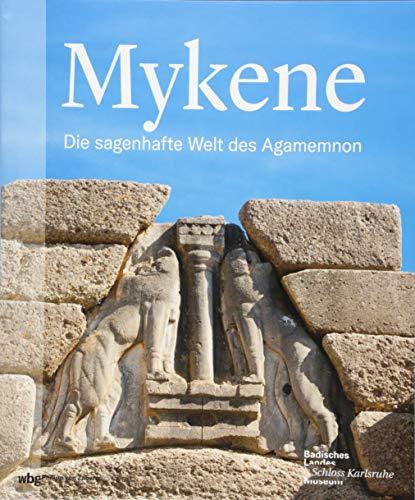 Mykene: Die sagenhafte Welt des Agamemnon