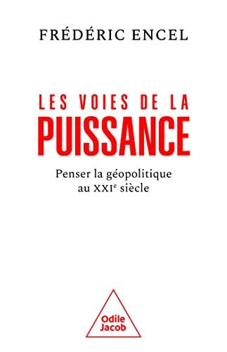 Les voies de la puissance : penser la géopolitique au XXIe siècle