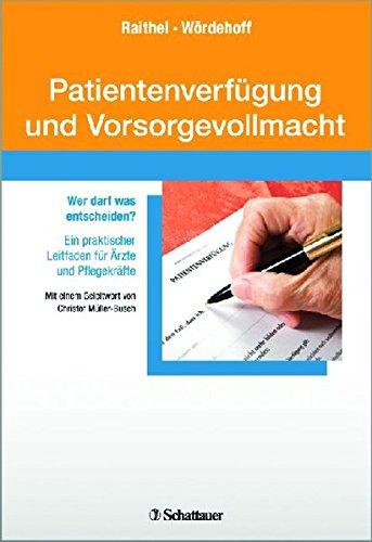 Patientenverfügung und Vorsorgevollmacht: Wer darf was entscheiden? Ein praktischer Leitfaden für Ärzte und Pflegekräfte